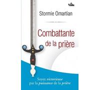 Combattante de la prière: Soyez victorieuse par la puissance de la prière
