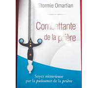 Combattante de la prière: Soyez victorieuse par la puissance de la prière