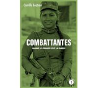 Combattantes: Quand les femmes font la guerre