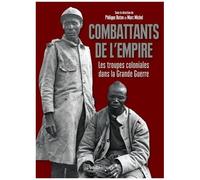 Combattants De L'empire - Les Troupes Coloniales Dans La Grande Guerre