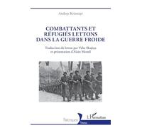 Combattants et réfugiés lettons dans la guerre froide - Andrejs Krumins - L'harmattan - broché - Essai