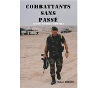 Combattants sans passé - Legio patria nostra - Robert Markus - Markus Robert - broché - Essai