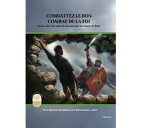 Combattez le bon combat de la foi: Fight the Good Fight of Faith, French Edition