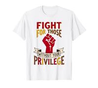 Combattez pour Ceux Qui n'ont Pas de privilèges pour l'égalité T-Shirt