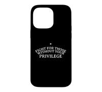Combattez pour Ceux Qui n'ont Pas de privilèges pour Les Droits civils Coque pour iPhone 14 Pro Max