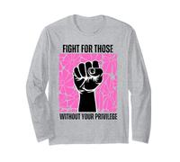 Combattez pour Ceux Qui n'ont Pas Vos Droits privilégiés féministe Manche Longue
