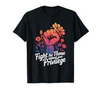 Combattez pour ceux qui n'ont pas votre privilège Activisme des droits des femmes T-Shirt
