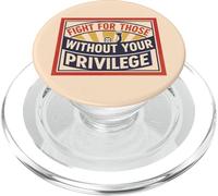 Combattez pour Ceux Qui n'ont Pas Votre privilège de Justice Sociale PopSockets PopGrip pour MagSafe