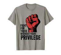 Combattez pour ceux qui n'ont pas votre privilège T-Shirt