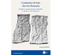 Combattre de loin chez les Romains Réalités et représentations culturelles (Ier siècle a.C.-IIIe siècle p.C.) - Benoit Lefebvre - Ausonius Eds - broché - Essai