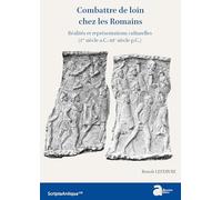 Combattre de loin chez les Romains: Réalités et représentations culturelles (Ier siècle a.C.-IIIe siècle p.C.)