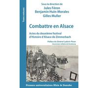Combattre En Alsace - Actes Du Deuxième Festival D'histoire D'alsace De Zimmerbach