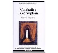 Combattre la corruption - Enjeux et perspectives Enjeux et perspectives Adapté du TI Source Book 2000, Jeremy Pope par les partenaires de Transparency International en Afrique - Djillali Hadjadj - Kar