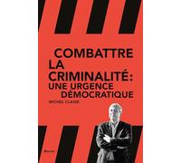 Combattre la criminalité: Une urgence démocratique