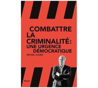 Combattre La Criminalité : Une Urgence Démocratique