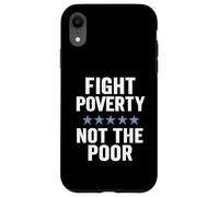 Combattre la pauvreté et Non Les pauvres Sensibilisation à l'égalité de Justice Sociale Coque pour iPhone XR