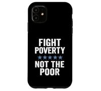 Combattre la pauvreté et Non Les pauvres Sensibilisation à l'égalité de Justice Sociale Coque pour iPhone 11