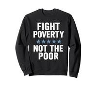Combattre la pauvreté et Non Les pauvres Sensibilisation à l'égalité de Justice Sociale Sweatshirt