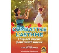 Combattre l'asthme: Respirer mieux pour vivre mieux.