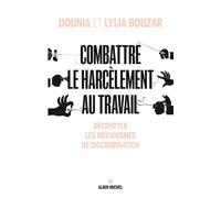 Combattre le harcèlement au travail Décrypter les mécanismes de discrimination - Dounia Bouzar - Albin Michel - broché - Etude