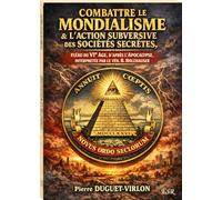 COMBATTRE LE MONDIALISME & L’ACTION SUBVERSIVE DES SOCIÉTÉS SECRÈTES