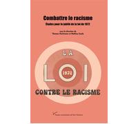 Combattre le racisme. Études pour le jubilé de la loi de 1972 - Soula Mathieu - Pu.paris Nanterre - broché - Etude