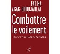 Combattre le voilement : centrisme islamiste et multiculturalisme Fatiha Agag-Boudjahlat (Auteur), Elisabeth Badinter (Préface)