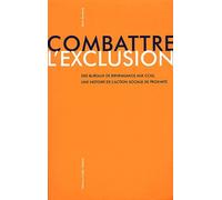 Combattre L'exclusion - Des Bureaux De Bienfaisance Aux Ccas, Une Histoire De L'action Sociale De Proximité