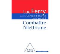 Combattre l'illettrisme - Luc Ferry - Odile Jacob - broché - Essai