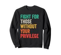 Combattre pour Ceux sans Votre privilège Sweatshirt
