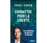 Combattre pour la liberté - Les révélations du directeur du Mossad