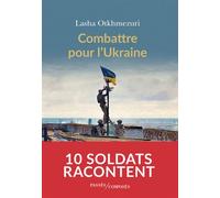 Combattre pour l'Ukraine Dix soldats racontent - Thierry Terret - Passés Composés - broché - Essai
