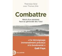 Combattre: Récit d’un résistant face au génocide des Tutsi