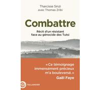 Combattre Récit d’un résistant face au génocide des Tutsi - Thomas Zribi - Tallandier - broché - Essai