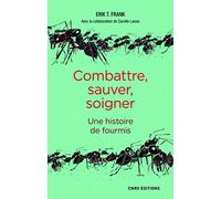 Combattre, sauver, soigner - Une histoire de fourmis