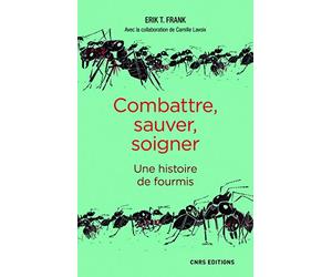 Combattre, sauver, soigner - Une histoire de fourmis