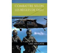 Combattre selon les règles de Dieu: Un autre regard sur le combat spirituel