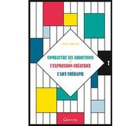 Combattre ses addictions par l'expression créatrice et l'art-thérapie