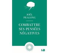 Combattre ses pensées négatives - Édition Poche