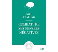 Combattre ses pensées négatives - Édition Poche