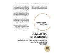Combattre un génocide Un historien face à l'extermination des Tutsi du Rwanda (1990-2024) - Jean-Pierre Chrétien - Le Bord De L'eau Eds - broché - Essai