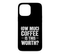 Combien DE CAFÉ Vaut-IL LA Valeur ? Humour de café Audacieux Coque pour iPhone 13 Pro Max