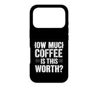 Combien DE CAFÉ Vaut-IL LA Valeur ? Humour de café Audacieux Coque pour iPhone 17 Pro
