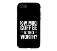 Combien DE CAFÉ Vaut-IL LA Valeur ? Humour de café Audacieux Coque pour iPhone SE (2020) / 7/8