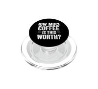 Combien DE CAFÉ Vaut-IL LA Valeur ? Humour de café Audacieux PopSockets PopGrip pour MagSafe