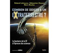 Combien de doigts a un extraterrestre?: Le bestiaire de la SF à l'épreuve des sciences