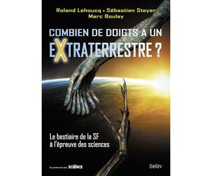 Combien de doigts a un extraterrestre? Le bestiaire de la SF à l'épreuve des sciences - Jean-Sébastien Steyer - Belin - broché - Essai