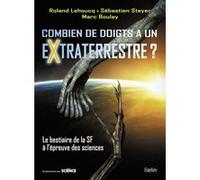 Combien de doigts a un extraterrestre? Marc Boulay (Illustration), Jean-Sébastien Steyer (Auteur), Roland Lehoucq (Auteur)