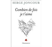 Serge Joncour – Combien de fois je t'aime – Roman – Broché