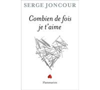 Combien de fois je t'aime - Serge Joncour - Flammarion - broché - Roman